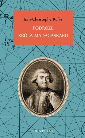 Podróże króla madagaskaru - Rufin Jean-Christophe