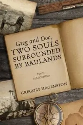Greg and Doc, Two Souls Surrounded by Badlands - Gregory Hagenston