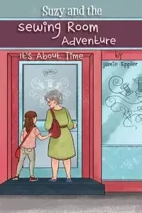 Suzy and the Sewing Room Adventure - Jamie Eppler