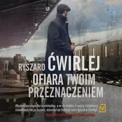 audiobook Ofiara twoim przeznaczeniem - Ryszard Ćwirlej