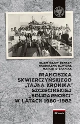 Franciszka Skwierczyńskiego "tajna kronika"... - Przemysław Renken, Magdalena Dźwigał, Marcin Stef