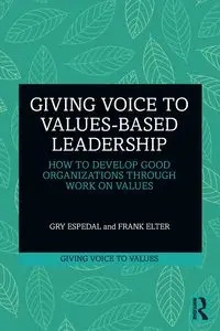 Giving Voice to Values-based Leadership - Espedal Gry