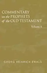 Commentary on the Prophets of the Old Testament, Volume 4 - Ewald Georg Heinrich