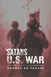 Satans U.S. War - Ed Fraase Grampa
