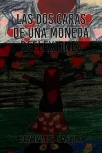 Las Dos Caras De Una Moneda Reflexiones - Castro Benjamín