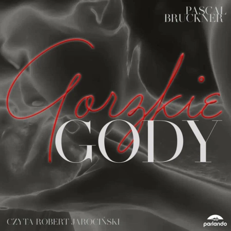 audiobook Gorzkie gody - Pascal Bruckner