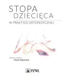 Stopa dziecięca w praktyce ortopedycznej - Napiontek Marek