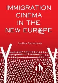 Immigration Cinema in the New Europe - Ballesteros Isolina