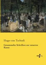 Gesammelte Schriften zur neueren Kunst - Hugo von Tschudi
