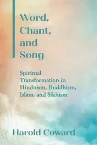 Word, Chant, and Song - Harold Coward