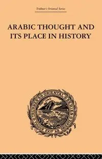 Arabic Thought and its Place in History - Lacy O'Leary De