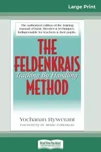The Feldenkrais Method (16pt Large Print Edition) - Rywerant Yochanan