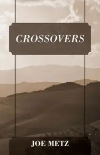 CROSSOVERS - Joe Metz