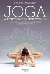 Joga w medycynie energetycznej - Lauren Walker
