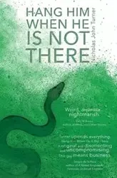 Hang Him When He Is Not There - Nicholas John Turner
