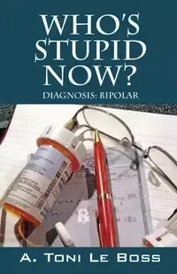 Who's Stupid Now? Diagnosis - Le Toni Boss A