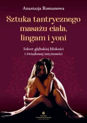 Sztuka tantrycznego masażu ciała, lingam i yoni.. - Anastazja Romanowa