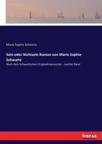 Sein oder Nichtsein Roman von Marie Sophie Schwartz - Marie Sophie Schwartz