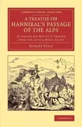 A Treatise on Hannibal's Passage of the Alps - Ellis Robert