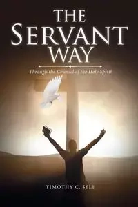 The Servant Way - Timothy C. Self