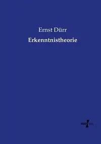 Erkenntnistheorie - Dürr Ernst