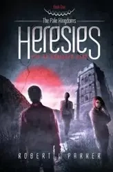 Heresies for an Unbidden Hero - Parker Robert J
