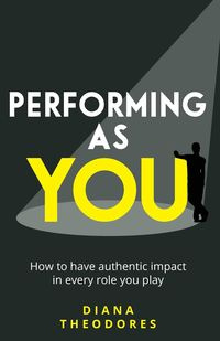 Performing as you - Diana Theodores