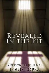 Revealed In The Pit - Louis Lopez