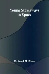 Young Stowaways in Space - M. Richard Elam