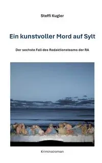 Ein kunstvoller Mord auf Sylt - Kugler Steffi