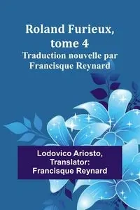 Roland Furieux, tome 4 - Ariosto Lodovico