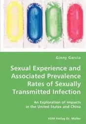 Sexual Experience and Associated Prevalence Rates of Sexually Transmitted Infection-An Exploration of Impacts in the United States and China - Ginny Garcia