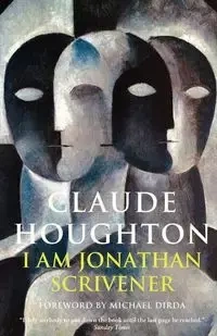 I Am Jonathan Scrivener - Claude Houghton