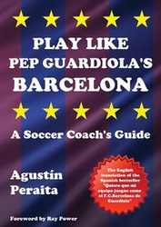 Play Like Pep Guardiola's Barcelona - Peraita Agustín