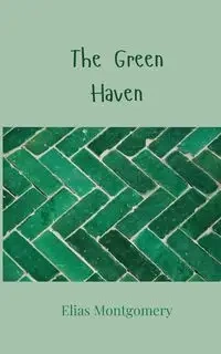 The Green Haven - Elias Montgomery