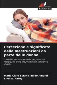 Percezione e significato delle mestruazioni da parte delle donne - Maria Clara Estanislau do Amaral