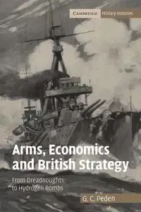 Arms, Economics and British Strategy - Peden G. C.