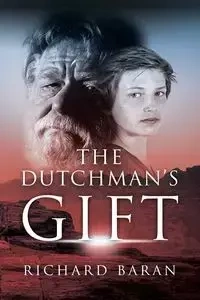The Dutchman's Gift - Richard Baran