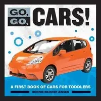 Go, Go, Cars! - Bonnie Jensen Rickner
