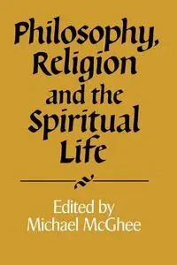 Philosophy, Religion and the Spiritual Life