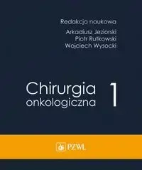 Chirurgia onkologiczna T.1 - Arkadiusz Jeziorski, Piotr Rutkowski, Wojciech Wy