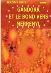 Gandorr et le Bond vers Merrényl - Smiel Jérome