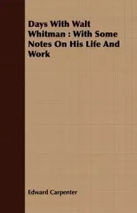 Days With Walt Whitman - Edward Carpenter