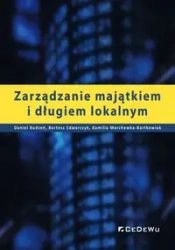 Zarządzanie majątkiem i długiem lokalnym - Daniel Budzeń, Bartosz Edwarczyk, Marchewka-Bartkowiak Kamilla