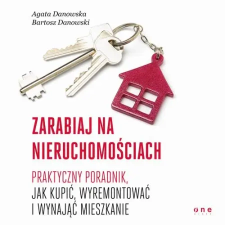audiobook Zarabiaj na nieruchomościach. Praktyczny poradnik, jak kupić, wyremontować i wynająć mieszkanie - Agata Danowska
