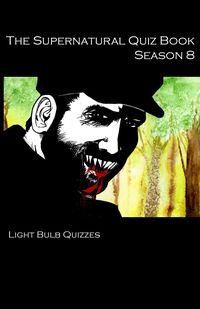 The Supernatural Quiz Book Season 8 - Quizzes Light Bulb