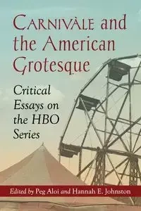 Carnivale and the American Grotesque - Aloi Peg