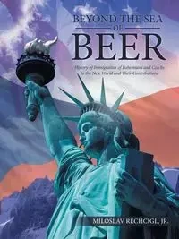 Beyond the Sea of Beer - Rechcigl Jr. Miloslav