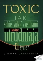 Toxic 1 Jak sobie radzić z osobami, które... - Joanna Jankiewicz