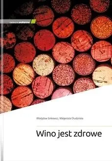 Wino jest zdrowe - Władysław Sinkiewicz, Małgorzata Chudzińska